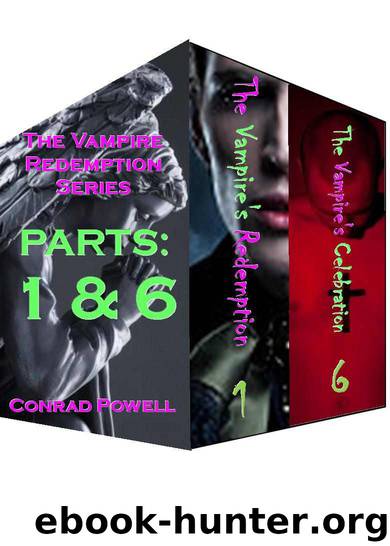 The Vampire Redemption Series: Collection Parts 1 and 6 by Conrad Powell