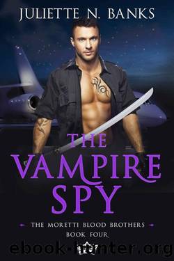 The Vampire Spy: A fated mates, enemy to lovers paranormal romance (Moretti Blood Brothers Romance Book 4) by Juliette N. Banks