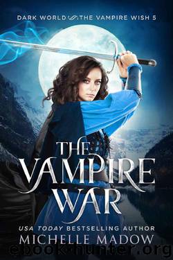 The Vampire War (Dark World: The Vampire Wish Book 5) by Michelle Madow