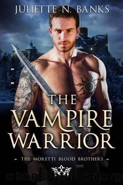 The Vampire Warrior: A steamy paranormal romance (Moretti Blood Brothers Romance Book 9) by Juliette N. Banks
