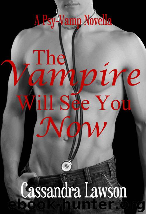The Vampire Will See You Now (Psy-Vamp Book 4) by Lawson Cassandra