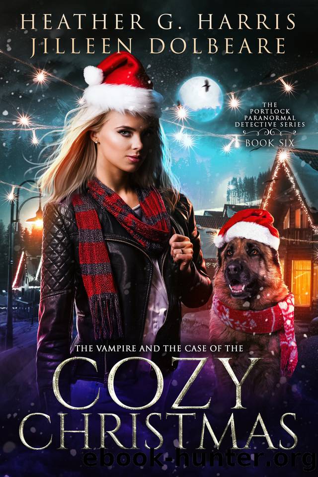 The Vampire and the Case of the Cozy Christmas: An Urban Fantasy Holiday Story by Heather G. Harris & Jilleen Dolbeare