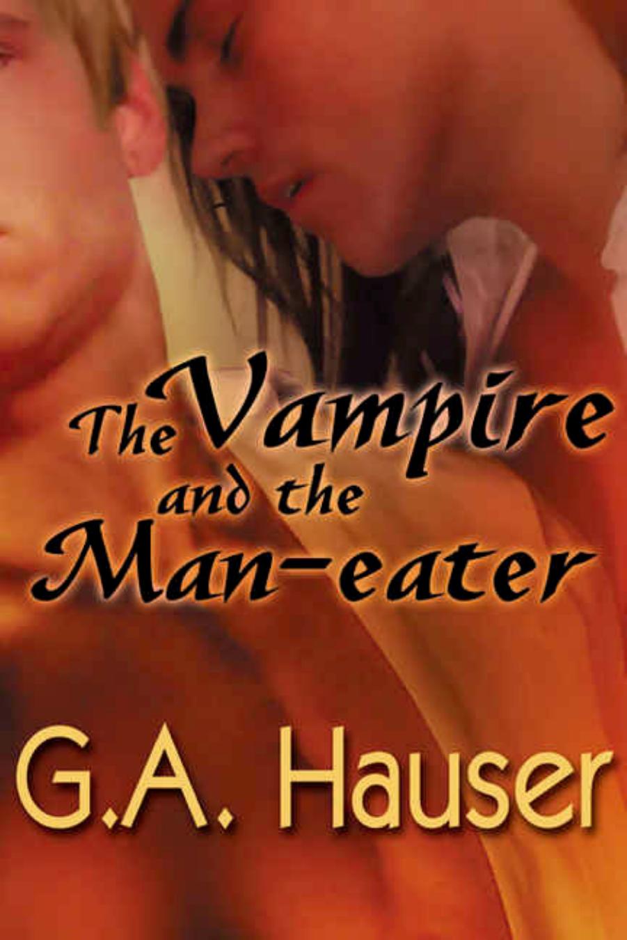 The Vampire and the Man-eater by G.A. Hauser