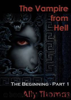 The Vampire from Hell (Part 1) - The Beginning by Ally Thomas