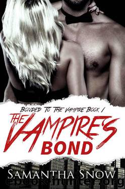 The Vampire's Bond: A Vampire Romance For Adults (The Bonded Series Book 1) by Samantha Snow