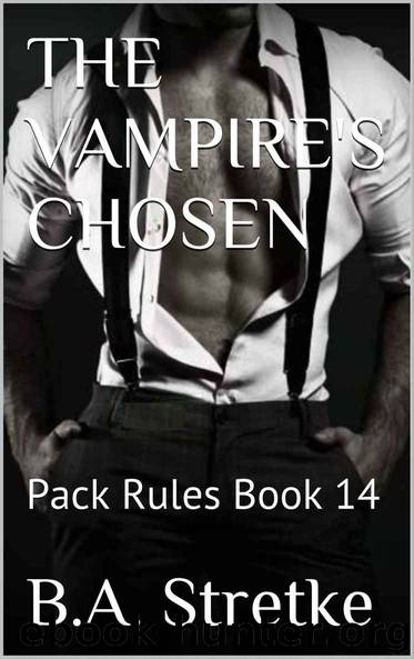 The Vampire's Chosen: Pack Rules Book 14 by Stretke B.A