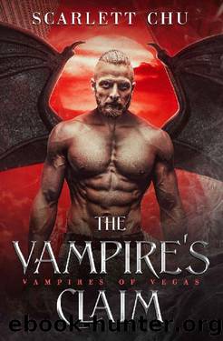 The Vampire's Claim: A Paranormal Romance (Vampires of Vegas Book 1) by Scarlett Chu