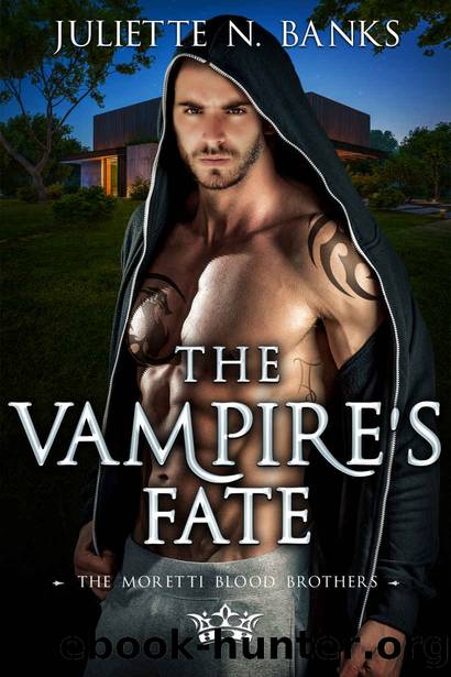The Vampire's Fate : A steamy paranormal vampire romance (Moretti Blood Brothers Romance Book 11) by Juliette N. Banks