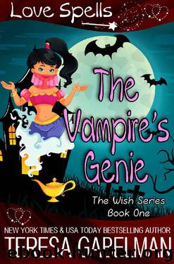 The Vampire's Genie (The Wish Series Book 1) by Teresa Gabelman & Love Spells