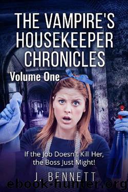 The Vampire's Housekeeper Chronicles: Volume 1 by J Bennett