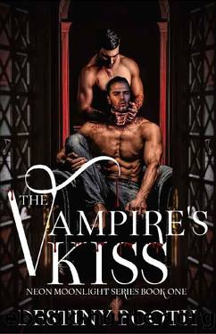The Vampire's Kiss: Neon Moonlight Book One by Destiny Booth