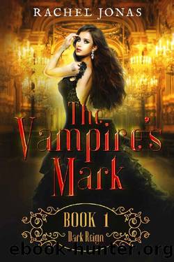 The Vampire's Mark 1_Dark Reign_Reverse Harem Romance by Rachel Jonas
