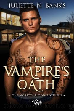 The Vampire's Oath: A steamy paranormal enemies to lovers romance (Moretti Blood Brothers Romance Book 10) by Juliette N. Banks