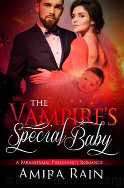 The Vampire's Special Baby_A Paranormal Pregnancy Romance by Amira Rain