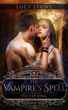 The Vampire's Spell: The Fae King by Lucy Lyons