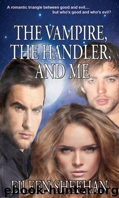 The Vampire, the Handler, and Me by Eileen Sheehan