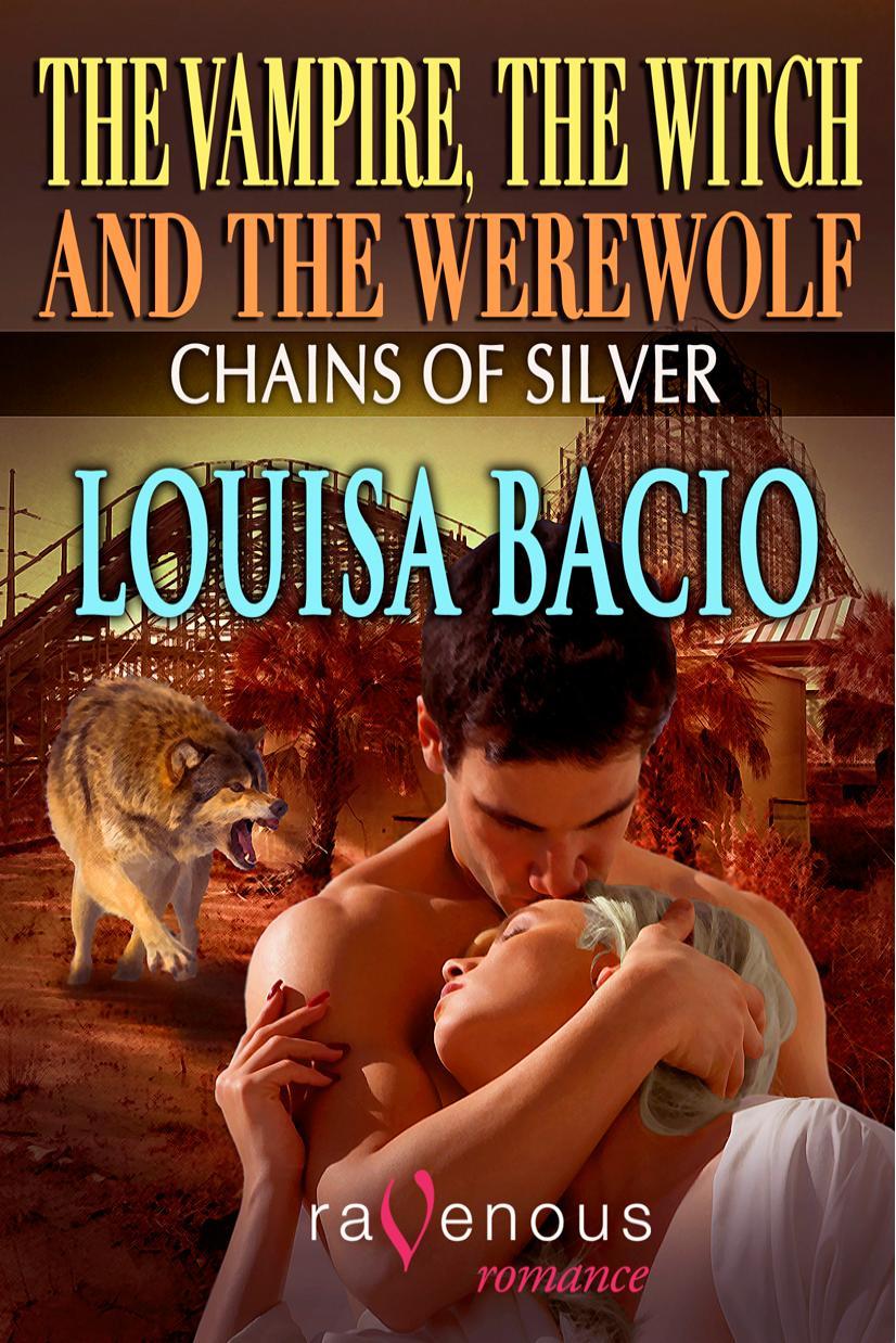 The Vampire, the Witch and the Werewolf: Chains of Silver by Louisa Bacio