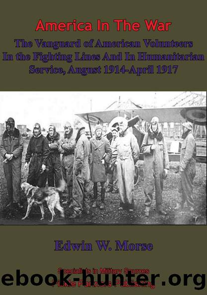 The Vanguard Of American Volunteers In The Fighting Lines And In Humanitarian Service by Edwin Morse