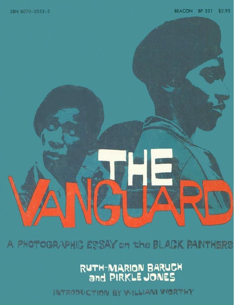 The Vanguard: A Photographic Essay on the Black Panthers by Ruth-Marion Baruch Parkle Jones