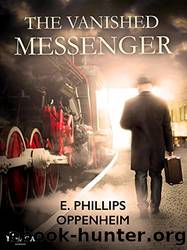 The Vanished Messenger by Oppenheimer Edward Phillips