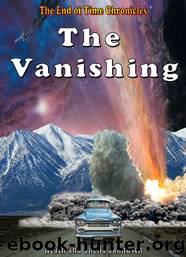The Vanishing (The End of Time Chronicles Book 1) by Heath Jannusch & Sheila Jannusch