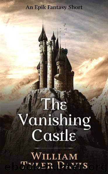 The Vanishing Castle: An Epik Fantasy Short (The Great Ranger Book 2) by William Tyler Davis