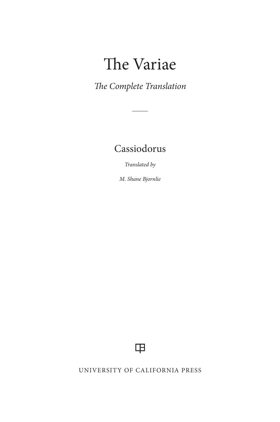 The Variae: The Complete Translation by Cassiodorus translated by M. Shane Bjornlie
