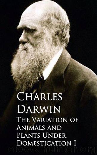 The Variation of Animals and Plants Under Domestication I by Charles Darwin