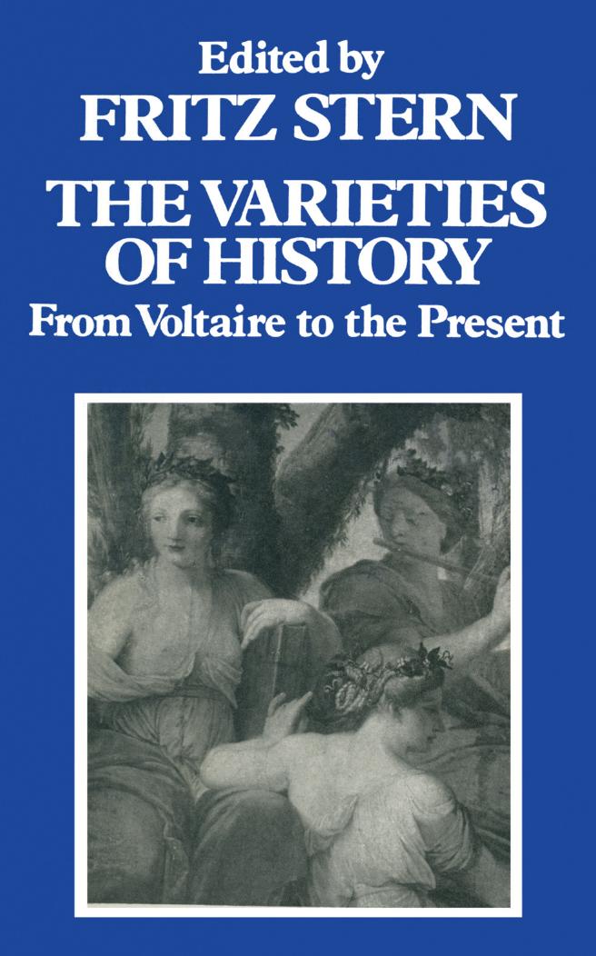 The Varieties Of History: From Voltaire To The Present by Fritz Stern
