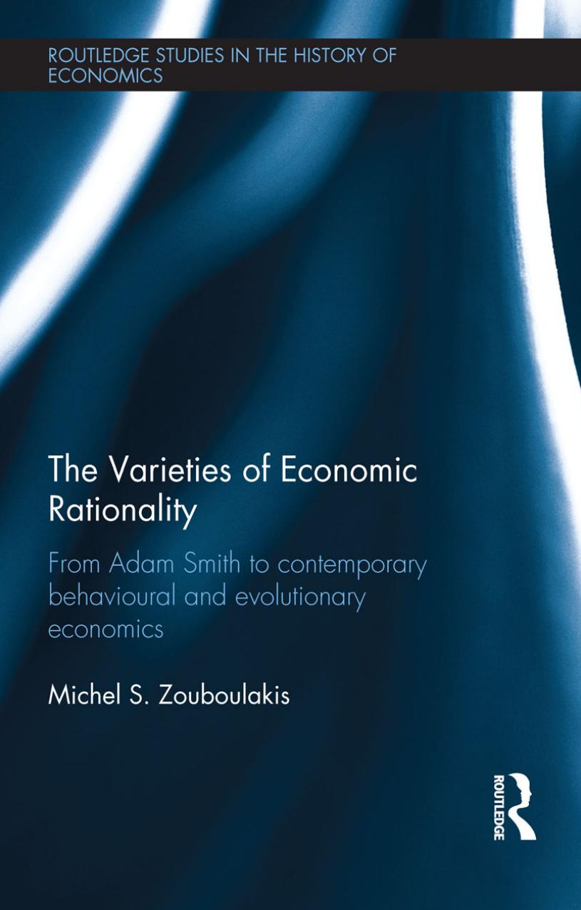 The Varieties of Economic Rationality: From Adam Smith to Contemporary Behavioural and Evolutionary Economics by Michel Zouboulakis