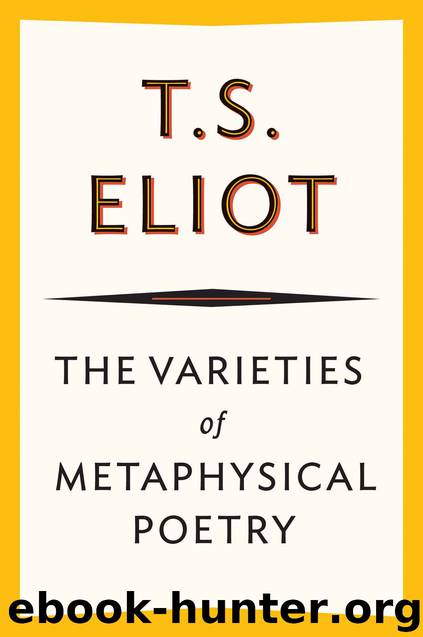 The Varieties of Metaphysical Poetry by T. S. Eliot