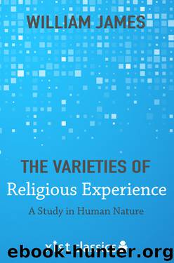 The Varieties of Religious Experience: A Study in Human Nature (Xist Classics) by William James