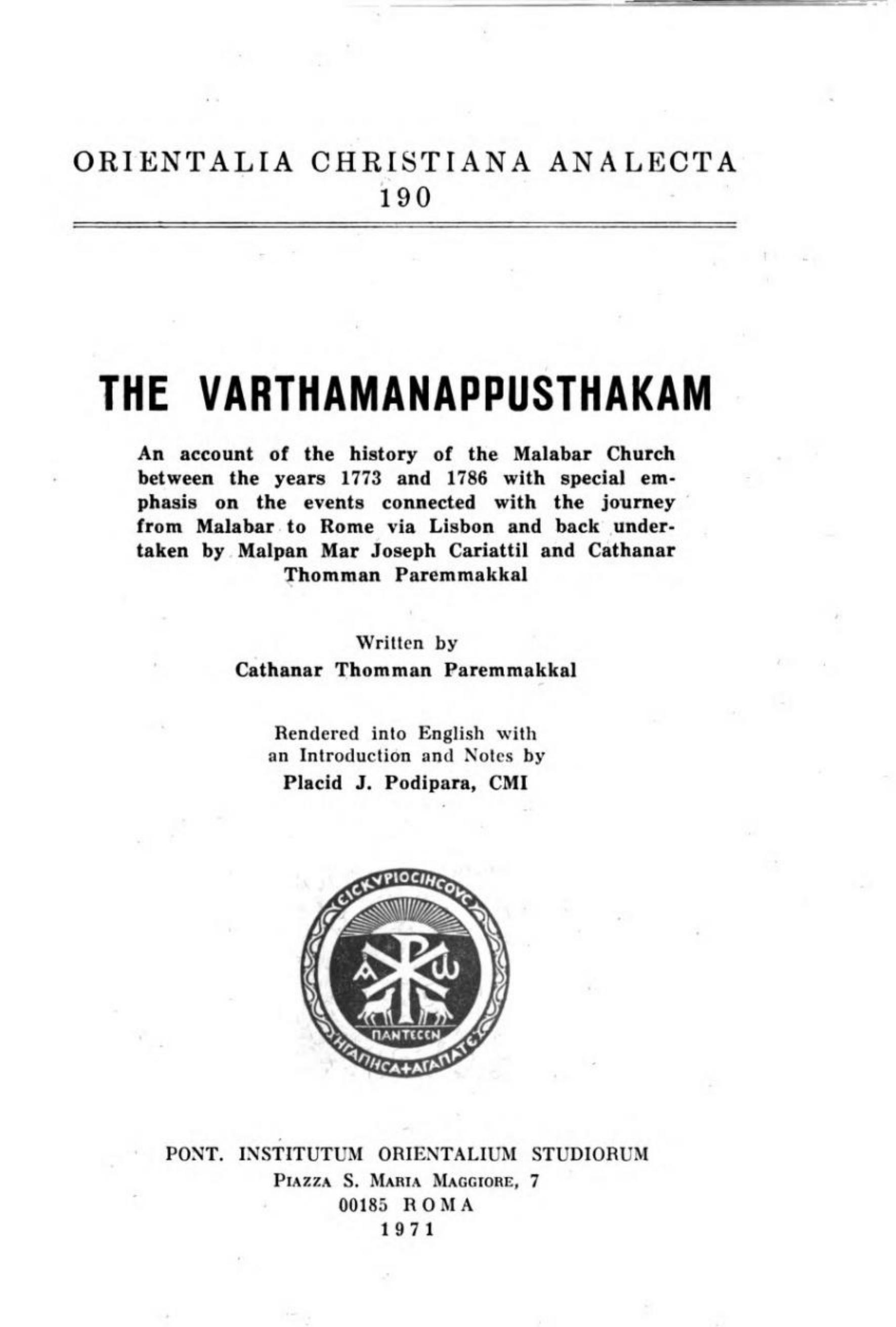The Varthamanappusthakam: an account of the history of the Malabar Church between the years 1773 and 1786 by Pār̲ēmmākkal Tōmmākattanār; Yausēppȧ Kariyāt̲t̲i; Placid J Podipara