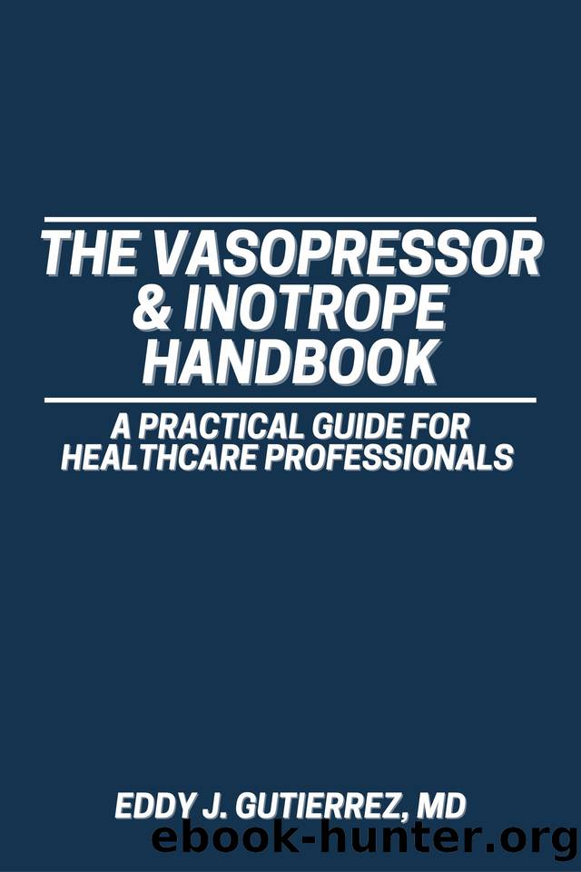 The Vasopressor & Inotrope Handbook: A Practical Guide for Healthcare Professionals by Gutierrez Eddy