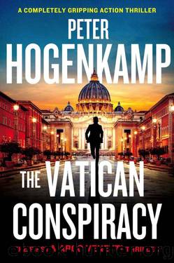 The Vatican Conspiracy: A completely gripping action thriller (A Marco Venetti Thriller Book 1) by Hogenkamp Peter