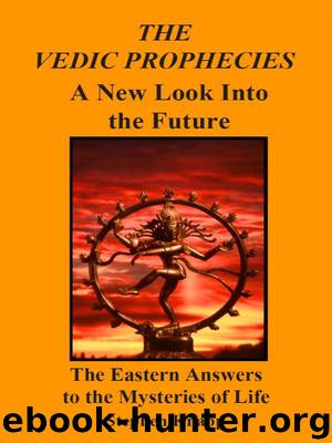 The Vedic Prophecies: A New Look into the Future - The Eastern Answers to the Mysteries of Life by Stephen Knapp
