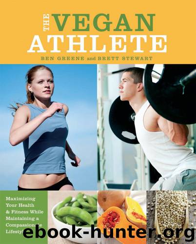 The Vegan Athlete: Maximizing Your Health and Fitness While Maintaining a Compassionate Lifestyle by Greene Ben & Stewart Brett