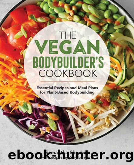 The Vegan Bodybuilder's Cookbook: Essential Recipes and Meal Plans for Plant-Based Bodybuilding by Samantha Shorkey & Amy Longard