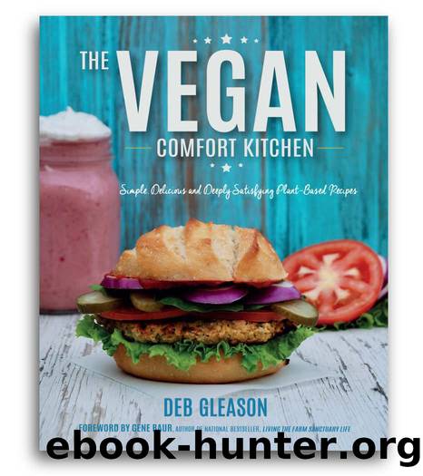 The Vegan Comfort Kitchen: Simple, Delicious and Deeply Satisfying Plant-Based Recipes by Deb Gleason