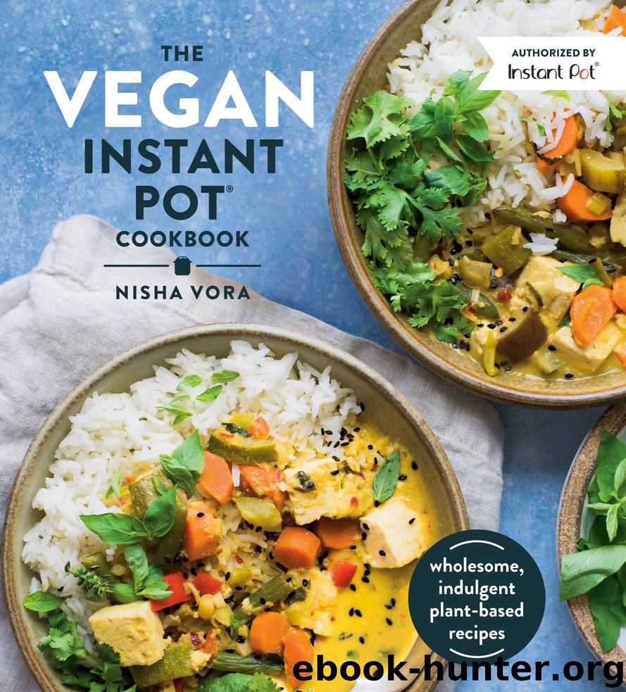 The Vegan Instant Pot Cookbook by Nisha Vora