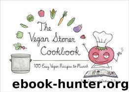 The Vegan Stoner Cookbook: 100 Easy Vegan Recipes to Munch by Conrique Sarah & Haynes Graham I