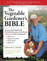 The Vegetable Gardener's Bible, 2nd Edition by Edward C. Smith