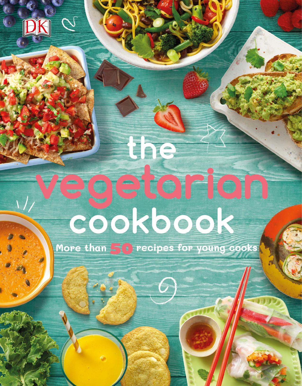 The Vegetarian Cookbook: More than 50 Recipes for Young Cooks by Dorling Kindersley