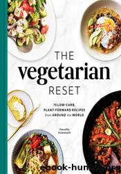The Vegetarian Reset: 75 Low-Carb, Plant-Forward Recipes from Around the World by Vasudha Viswanath