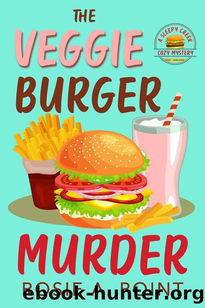 The Veggie Burger Murder: A Sleepy Creek Cozy Mystery Book 5 by Rosie A. Point