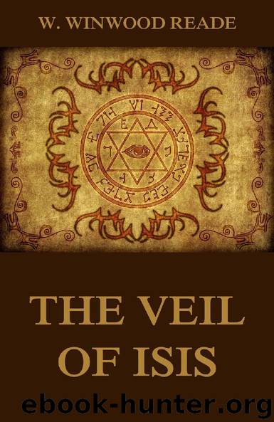 The Veil Of Isis by W. Winwood Reade