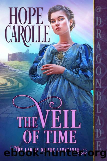 The Veil of Time (The Ladies of the Labyrinth Book 2) by Hope Carolle