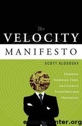 The Velocity Manifesto: Harnessing Technology, Vision, and Culture to Future-Proof your Organization by Scott Klososky