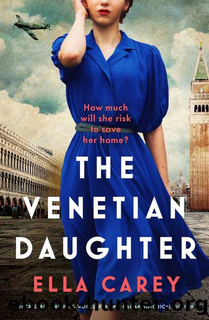 The Venetian Daughter: Incredibly gripping World War Two Italian historical fiction by Ella Carey