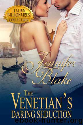 The Venetian's Daring Seduction (Italian Billionaires Book 2) by Jennifer Blake